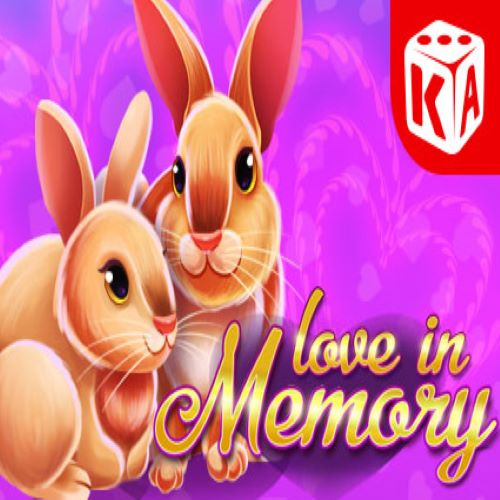 Love In Memory : KA Gaming